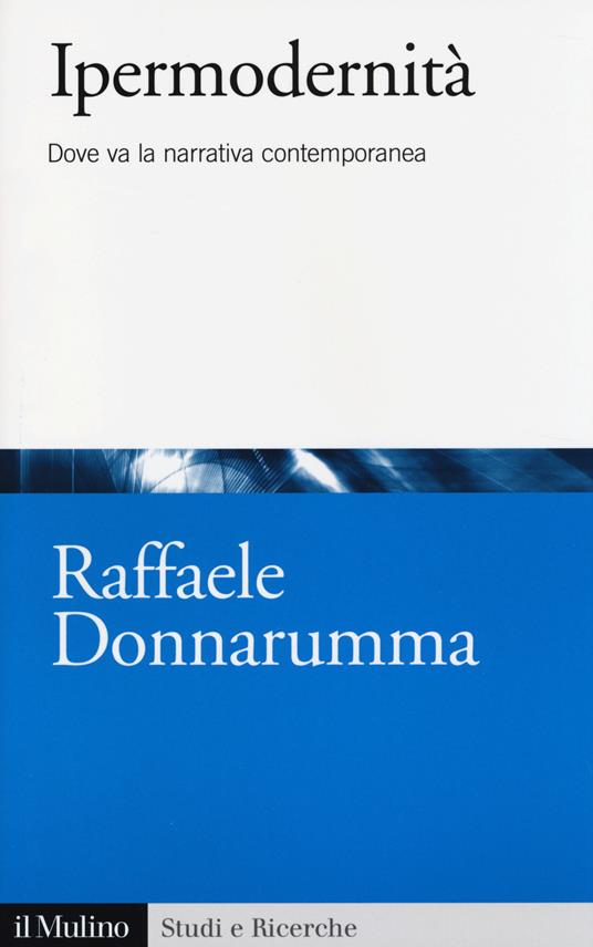 Ipermodernità. Dove va la narrativa contemporanea - Raffaele Donnarumma - copertina