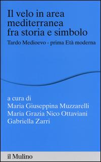 Il velo in area mediterranea fra storia e simbolo. Tardo medioevo-prima età moderna - copertina