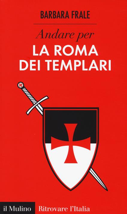 Andare per la Roma dei templari -  Barbara Frale - copertina