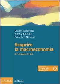 Scoprire la macroeconomia. Vol. 2: Un passo in più. - Olivier Blanchard,Francesco Giavazzi,Alessia Amighini - copertina