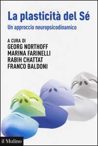 Libro La plasticità del sé. Un approccio neuropsicodinamico 