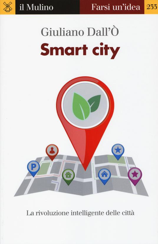 Smart city. La rivoluzione intelligente delle città - Giuliano Dall'Ò - copertina