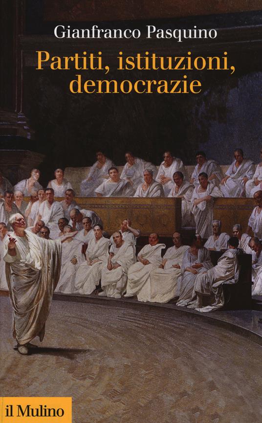 Partiti, istituzioni, democrazie -  Gianfranco Pasquino - copertina