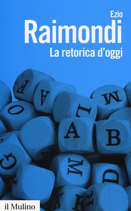 La retorica d'oggi -  Ezio Raimondi - copertina