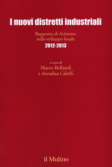 I nuovi distretti industriali. Rapporto di Artimino sullo sviluppo locale 2012-2013 - copertina