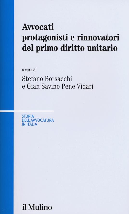 Avvocati protagonisti e rinnovatori del primo diritto unitario - copertina