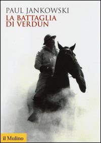 La battaglia di Verdun -  Paul Jankowski - copertina