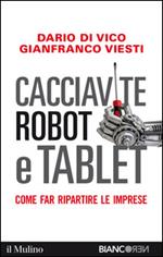 Cacciavite, robot e tablet. Come far ripartire le imprese