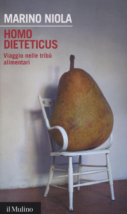 Homo dieteticus. Viaggio nelle tribù alimentari - Marino Niola - copertina