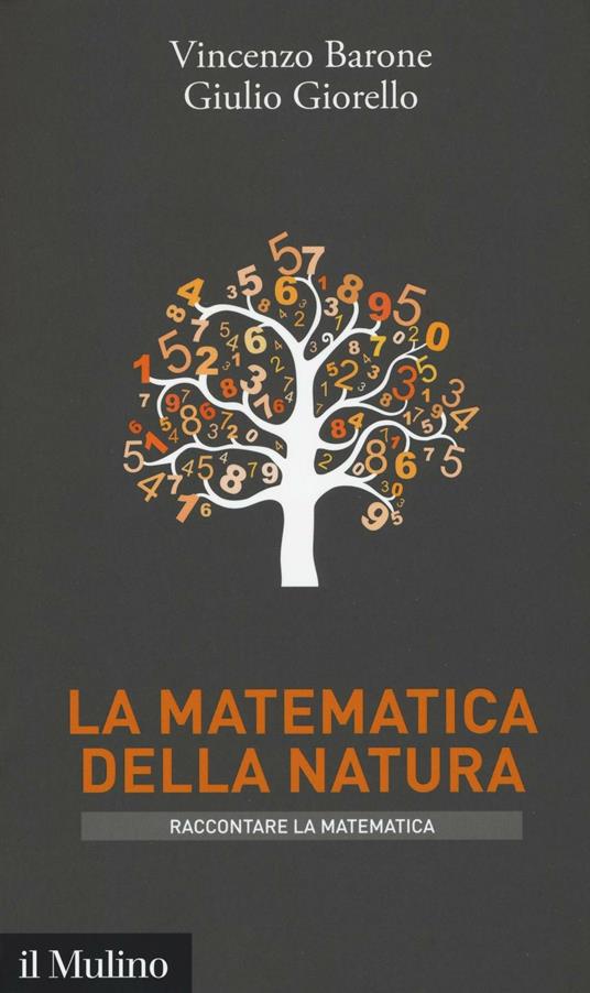 La matematica della natura - Vincenzo Barone,Giulio Giorello - copertina