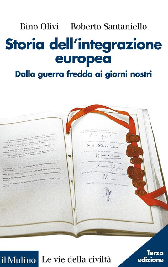 Storia dell'integrazione europea - Bino Olivi,Roberto Santaniello - copertina