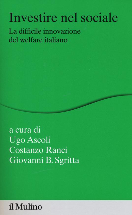 Investire nel sociale. La difficile innovazione del welfare italiano - copertina