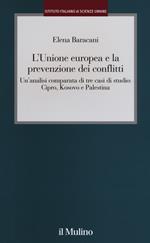 L' Unione europea e la prevenzione dei conflitti. Un'analisi comparata di tre casi di studio: Cipro, Kosovo e Palestina