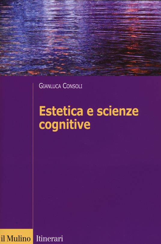 Estetica e scienze cognitive - Gianluca Consoli - copertina
