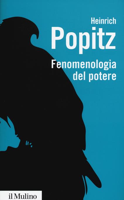 Fenomenologia del potere. Autorità, dominio, violenza, tecnica - Heinrich Popitz - copertina