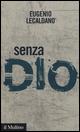 Senza Dio. Storie di atei e di ateismo -  Eugenio Lecaldano - copertina