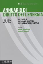 Annuario di diritto dell'energia 2015. La tutela dei consumatori nei mercati energetici