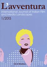 L' avventura. International journal of Italian film and media landscapes (2015). Vol. 1
