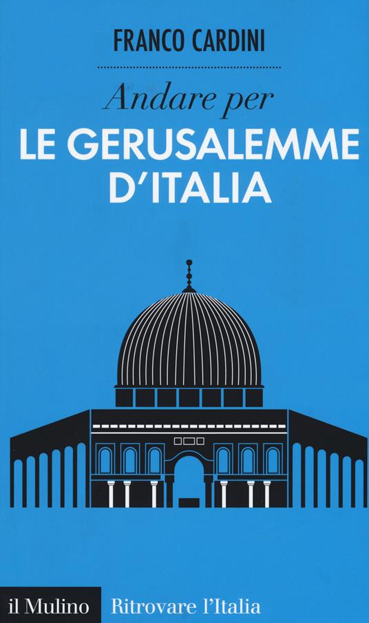 Andare per le Gerusalemme d'Italia - Franco Cardini - copertina