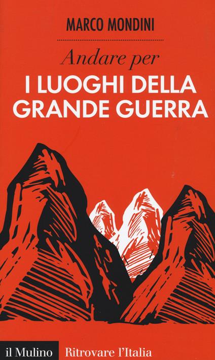 Andare per i luoghi della grande guerra -  Marco Mondini - copertina