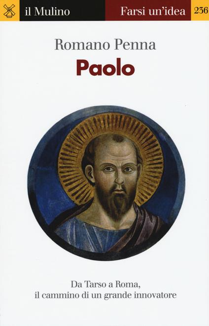 Paolo. Da Tarso a Roma, il cammino di un grande innovatore - Romano Penna - copertina