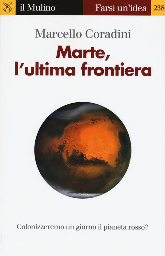 Marte, l'ultima frontiera - Marcello Coradini - copertina