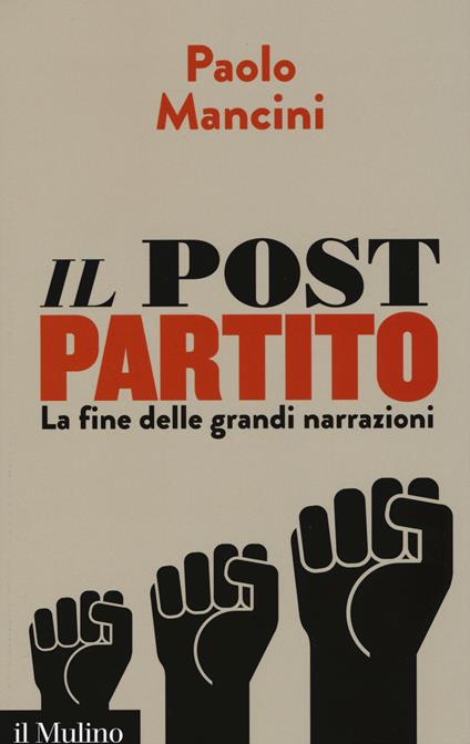 Il post partito. La fine delle grandi narrazioni -  Paolo Mancini - copertina
