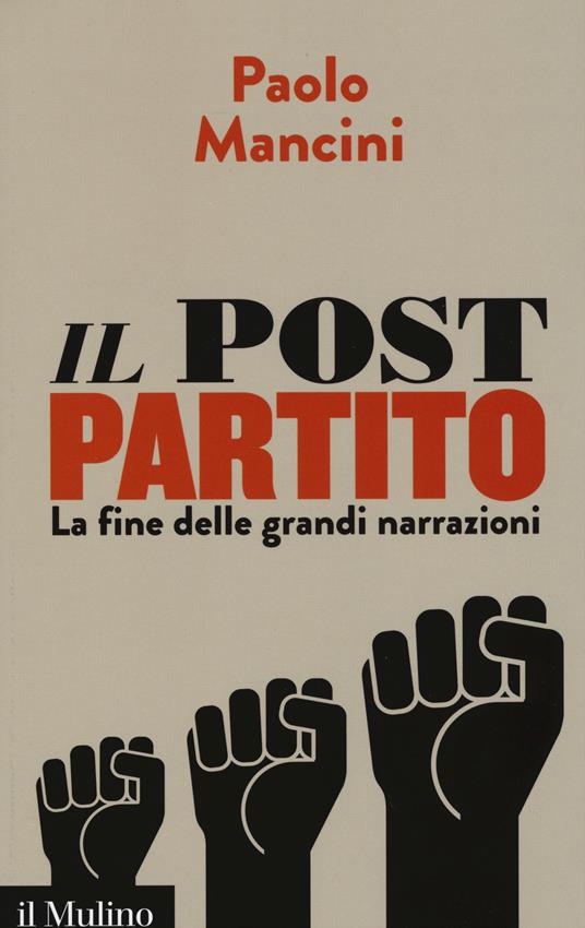 Il post partito. La fine delle grandi narrazioni - Paolo Mancini - copertina