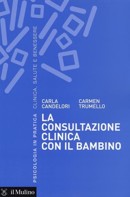 La consultazione clinica con il bambino -  Carla Candelori, Carmen Trumello - copertina