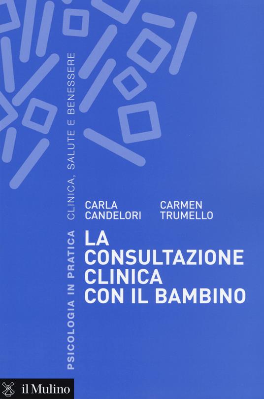 La consultazione clinica con il bambino -  Carla Candelori, Carmen Trumello - copertina