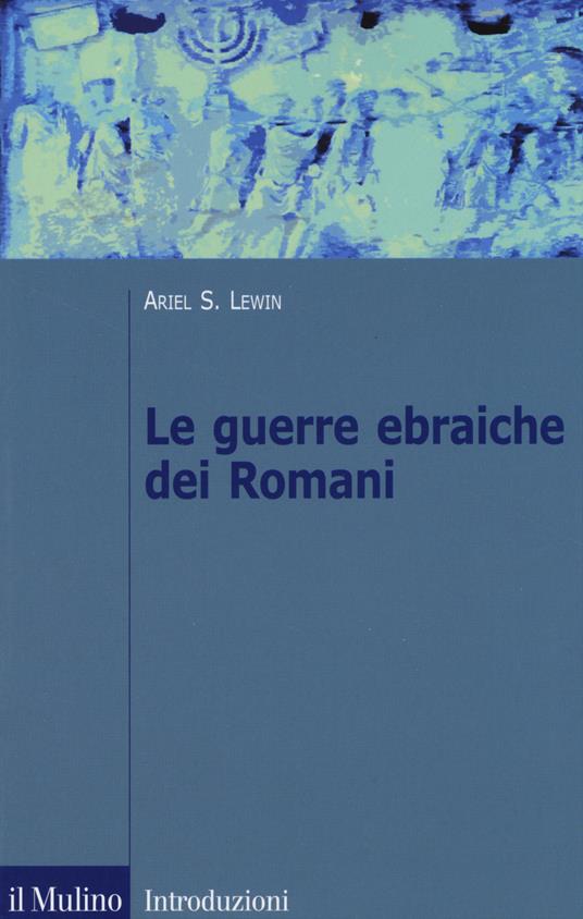 Le guerre ebraiche dei romani - Ariel Lewin - copertina