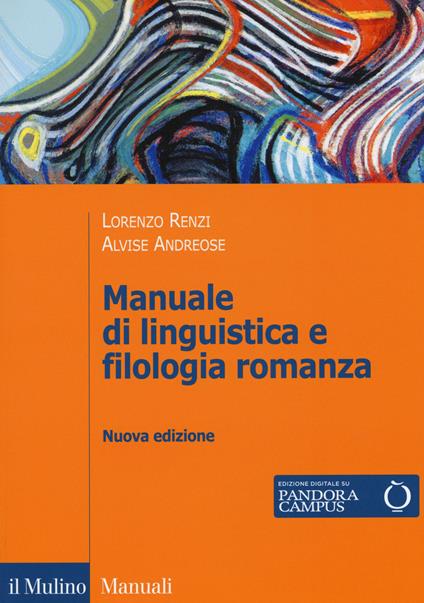 Manuale di linguistica e filologia romanza. Con e-book - Lorenzo Renzi,Alvise Andreose - copertina