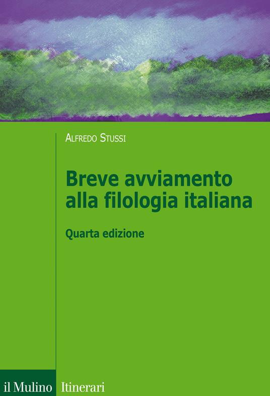 Breve avviamento alla filologia italiana - Alfredo Stussi - copertina