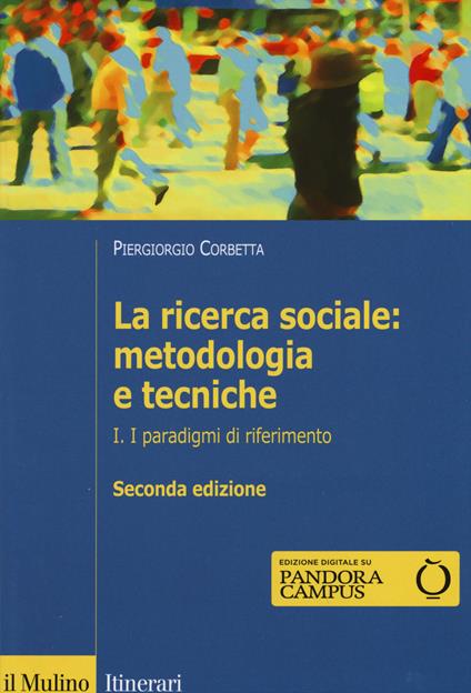 La ricerca sociale: metodologia e tecniche. Vol. 1: I paradigmi di riferimento. - Piergiorgio Corbetta - copertina