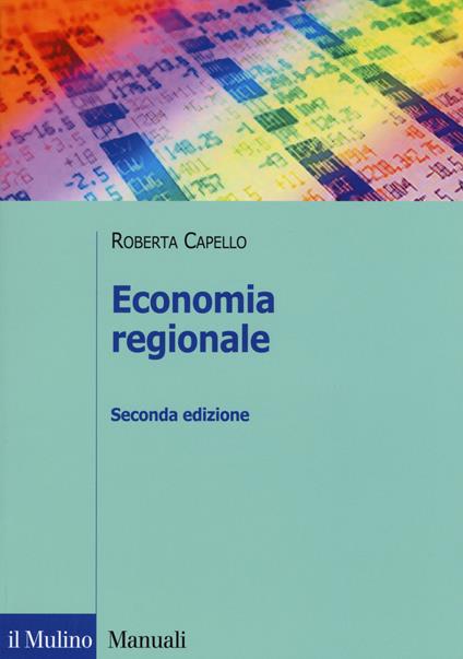 Economia regionale. Localizzazione, crescita regionale e sviluppo locale - Roberta Capello - copertina
