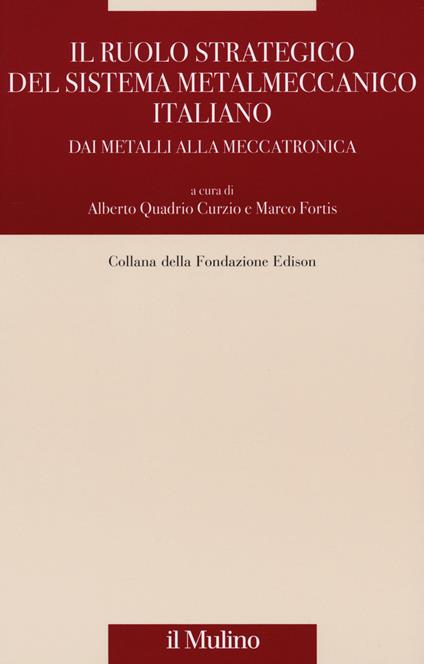 Il ruolo strategico del sistema metalmeccanico italiano. Dai metalli alla meccatronica - copertina