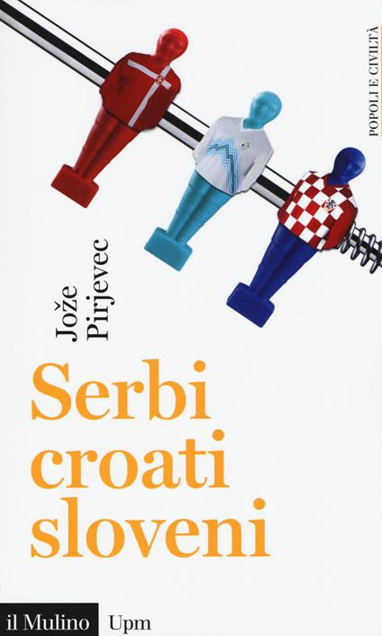 Serbi, croati, sloveni. Storia di tre nazioni - Joze Pirjevec - copertina