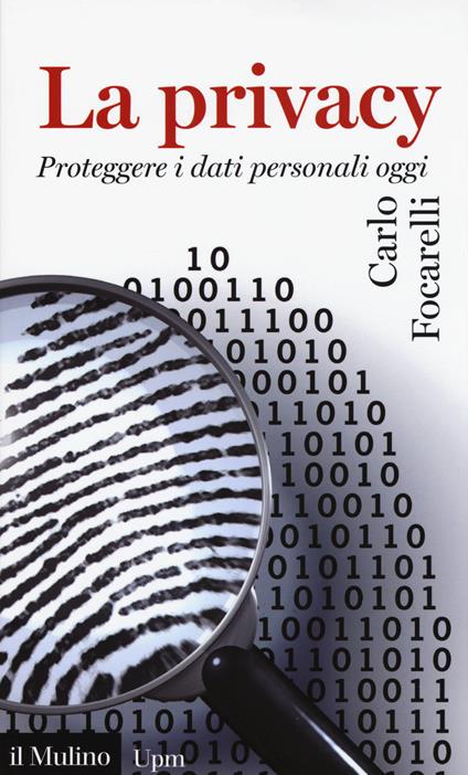 La privacy. Proteggere i dati personali oggi -  Carlo Focarelli - copertina