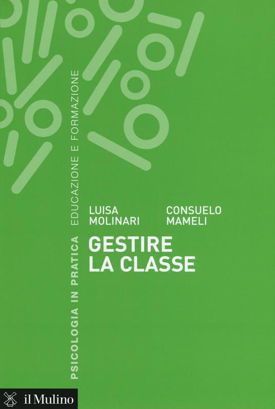 Gestire la classe - Luisa Molinari, Consuelo Mameli - copertina