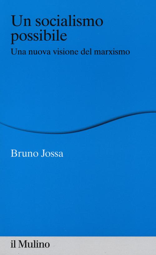 Un socialismo possibile. Una nuova visione del marxismo - Bruno Jossa - copertina