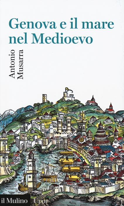 Genova e il mare nel Medioevo - Antonio Musarra - copertina
