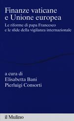 Finanze vaticane e Unione europea. Le riforme di papa Francesco e le sfide della vigilanza internazionale