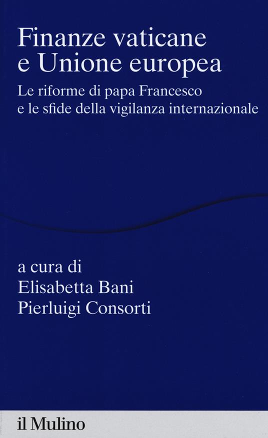 Finanze vaticane e Unione europea. Le riforme di papa Francesco e le sfide della vigilanza internazionale - copertina