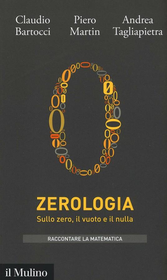 Zerologia. Sullo zero, il vuoto e il nulla - Claudio Bartocci, Piero Martin, Andrea Tagliapietra - copertina