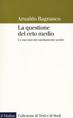 La questione del ceto medio. Un racconto del cambiamento sociale