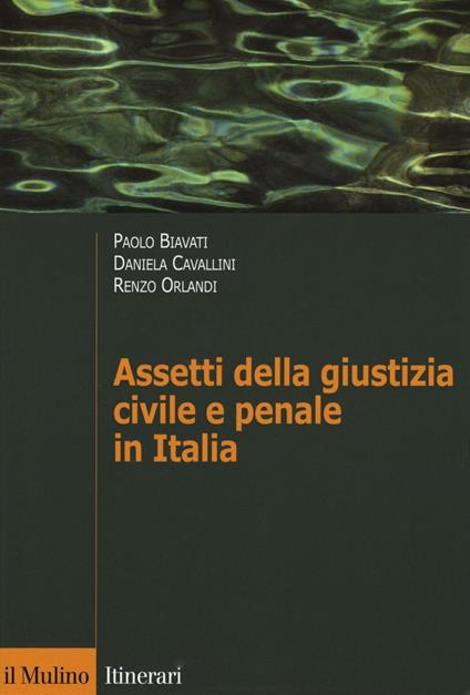 Assetti della giustizia civile e penale in Italia - Paolo Biavati,Daniela Cavallini,Renzo Orlandi - copertina