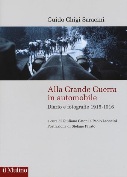 Alla grande guerra in automobile. Diari e fotografie (1915-1916) - Guido Chigi Saracini - copertina