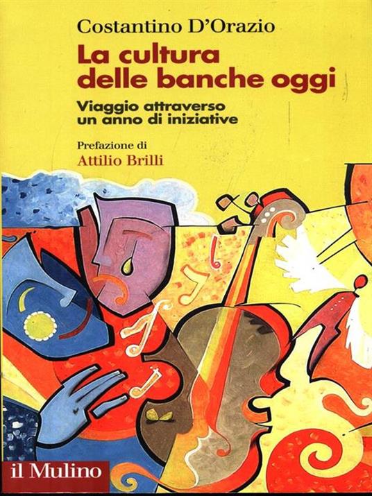 La cultura delle banche oggi. Viaggio attraverso un anno di iniziative - Costantino D'Orazio - copertina