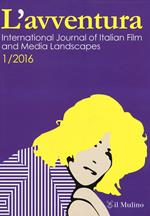 L' avventura. International journal of Italian film and media landscapes (2016). Vol. 1