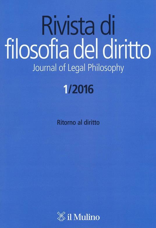 Rivista di filosofia del diritto. Journal of Legal Philosophy (2016). Vol. 1: Ritorno al diritto. - copertina